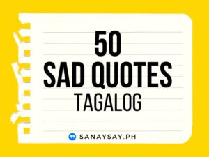 49 Sad Quotes Tagalog (about Life, Love, Family & Crush)